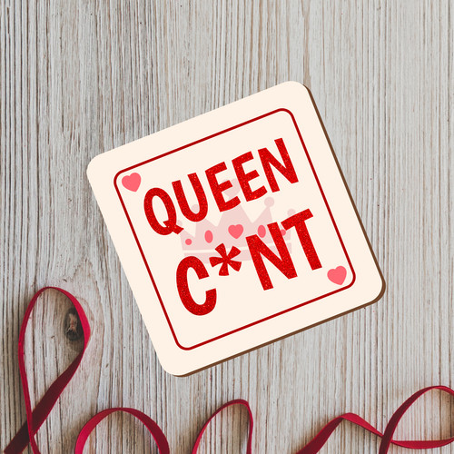 Queen mug coaster funny - c*nt,